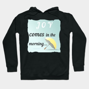 Joy Comes In The Morning Hoodie